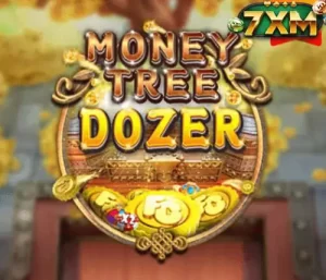 7xm-Money Tree Dozer